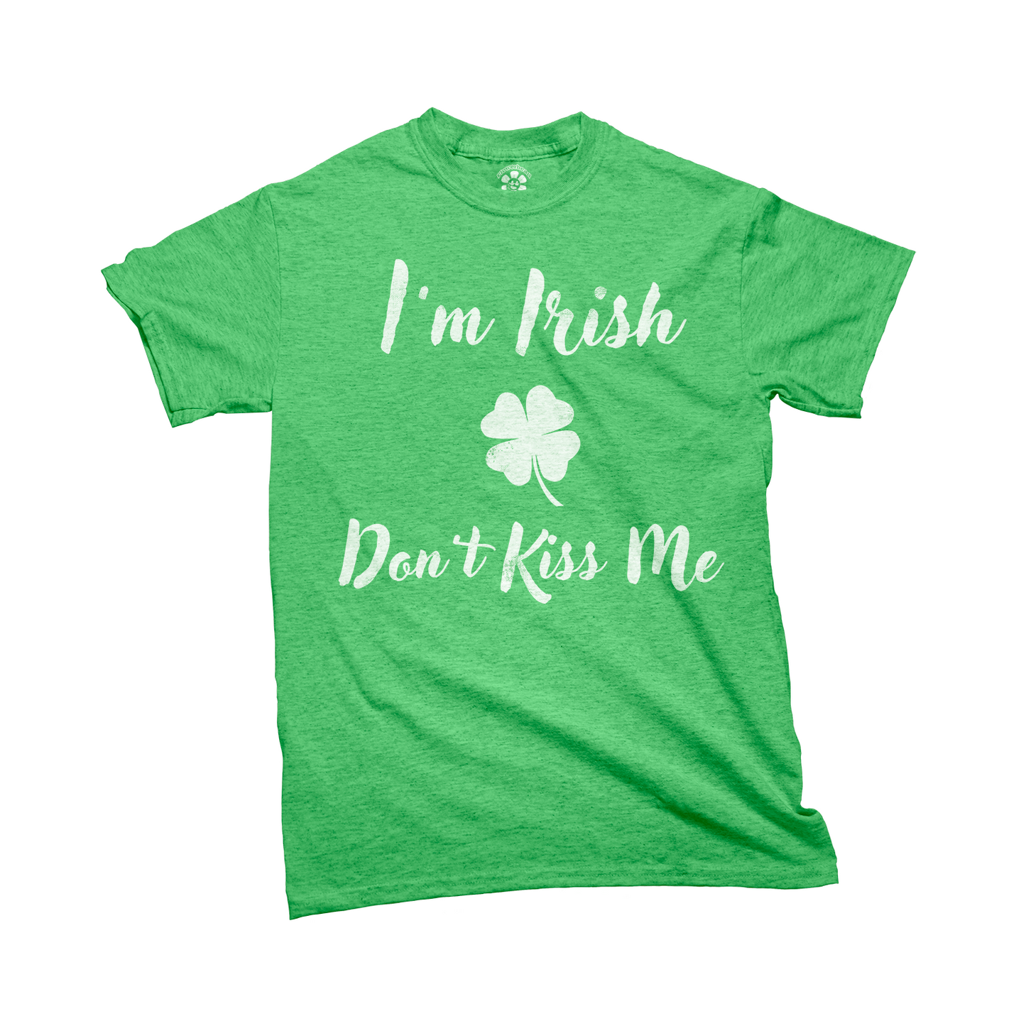 I'm Irish, Don't Kiss Me.